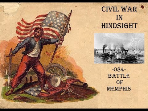 Civil War in Hindsight -084- Battle of Memphis Tennessee