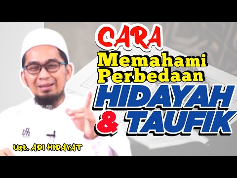 CARA MEMAHAMI PERBEDAAN HIDAYAH DAN TAUFIK - USTADZ ADI HIDAYAT #ceramahsingkat