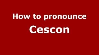 How to pronounce Cescon