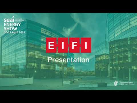 The EIFI presentation for the SEAI Energy Show 2021 Virtual Event.