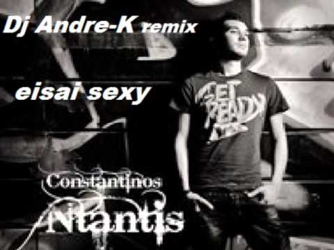 Konstantinos Ntantis   Eisai Sexy remix  by Dj Andre K