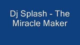 Dj Splash - The Miracle Maker