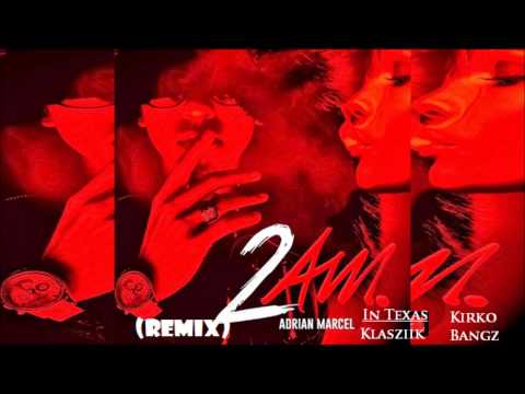 Adrian Marcel ft. Klasziik & Kirko Bangz - 2AM in Texas (Remix)