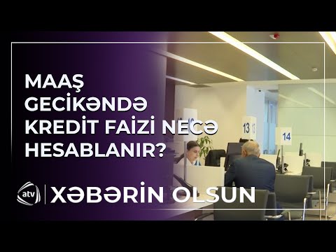 Maaş gecikəndə kredit ödənişinə faiz hesablanmalıdır?