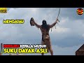 KETIKA RITUAL BERBURU KEPALA MASIH BERLAKU BAGI SUKU DAYAK BORNEO ALUR CERITA FILM PALING LENGKAP