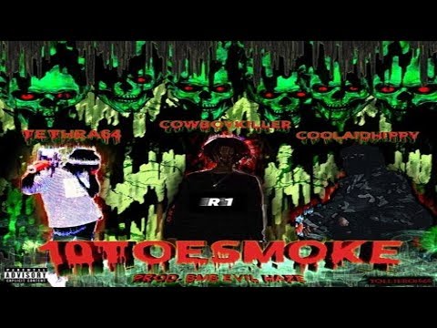 Tethra 64 x CowboyKillerr x Coolaid Hippy - 10TOESMOKE (Prod. by BMB Evil Haze)