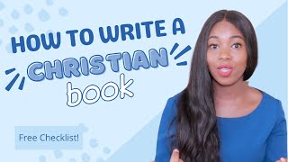 How To Write Christian Book (s) | Free Christian Self-Publishing Checklist