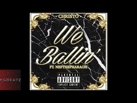 Christo ft. Nef The Pharaoh - We Ballin [New 2016]
