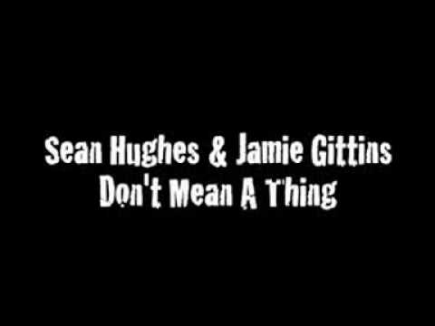 Sean Hughes & Jamie Gittins - Don't Mean A Thing
