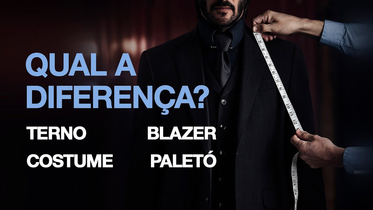Qual a diferença - terno, costume, paletó e blazer