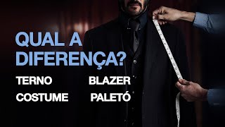 Qual a diferença - terno, costume, paletó e blazer