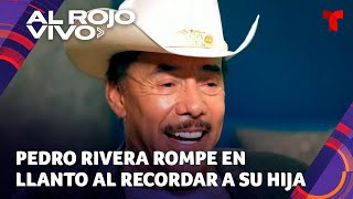 Pedro Rivera rompe en llanto al recordar a su hija Jenni