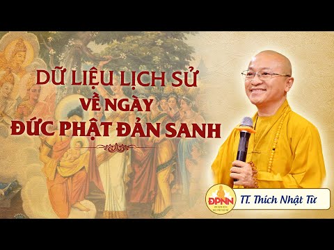 Pháp thoại &amp;quot;Dữ liệu lịch sử về ngày Đức Phật đản sanh&amp;quot; - TT. Thích Nhật Từ