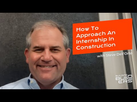 How to Approach An Internship in Construction with Steve Dell'Orto