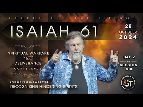 Isaiah 61 | Session 6 | Recognizing Hindering Spirits  | Pastor Dave Bryan - Oct 29th