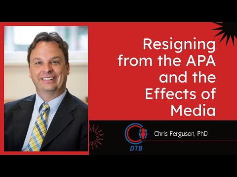 Chris Ferguson, PhD, on Resigning from the APA and the Effects of Media