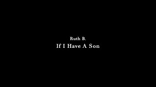 Kadr z teledysku If I Have A Son tekst piosenki Ruth B.