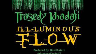 Tragedy Khadafi - ILL-Luminous Flow