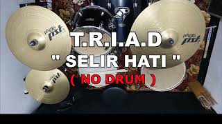 Download lagu T.R.I.A.D - SELIR HATI (NO SOUND DRUM) mp3