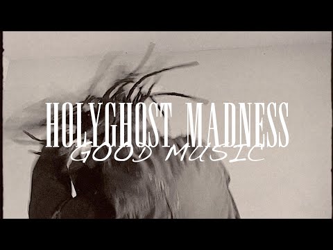 Good Music - HOLYGHOST MADNESS