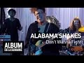 Alabama Shakes - Don't Wanna Fight - Album de ...