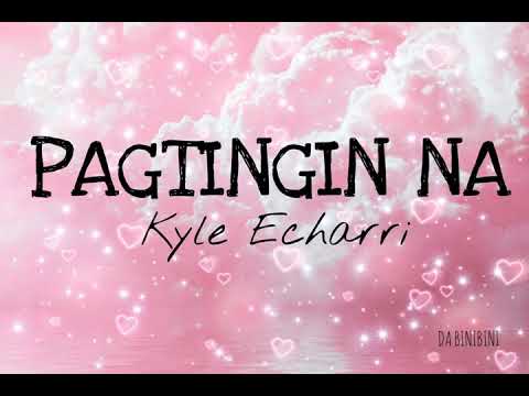 Pagtingin Na Lyrics - Kyle Echarri