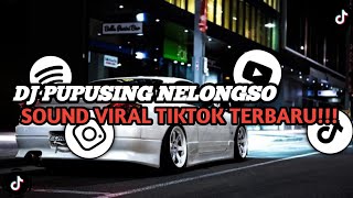 Download lagu DJ PUPUSING NELONGSO ( SLOWED & REVERB ) || SOUND VIRAL TIKTOK TERBARU mp3