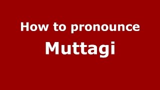 How to pronounce Muttagi
