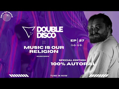 Double Disco - Music Is Our Religion #27 (Special Edition 100% AUTORAL)