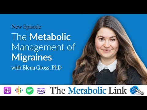 The Metabolic Management of Migraines | Elena Gross, PhD | The Metabolic Link Ep. 15