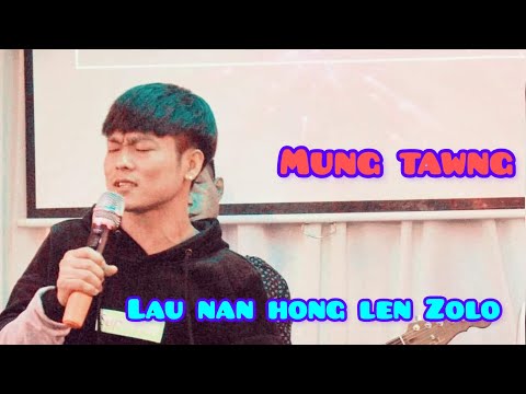 Lau nan hong len zolo #MungTawng