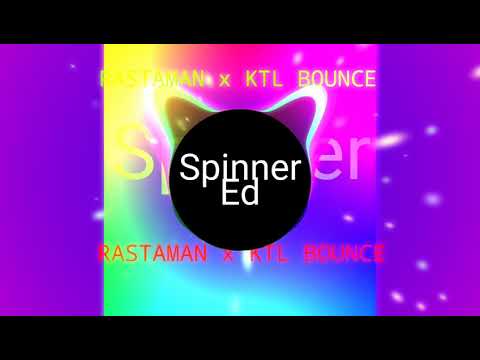 RASTAMAN x Sean Al (KTL BOUNCE) (Spinner Ed Remix)2021