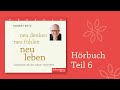 neu denken, neu fühlen, neu leben - Hörbuch Teil 6