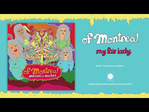 of Montreal - my fair lady [OFFICIAL AUDIO]