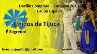 Desfile Completo Carnaval 2010 - Unidos da Tijuca