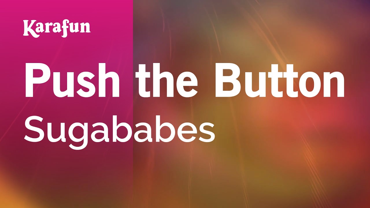 Push the Button - Sugababes | Karaoke Version | KaraFun
