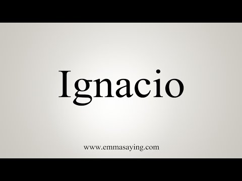 How To Say Ignacio