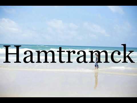 How To Pronounce Hamtramck🌈🌈🌈🌈🌈🌈Pronunciation Of Hamtramck