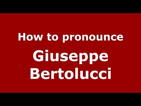 How to pronounce Giuseppe Bertolucci (Italian/Italy) - PronounceNames.com