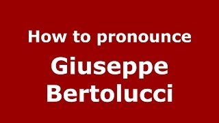 How to pronounce Giuseppe Bertolucci