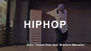 [마포댄스학원] 힙합 Guru ' Transit Ride feat  Branford Marsalis ' (실용무용입시/스트릿댄스입시)