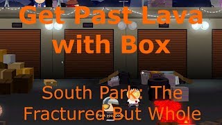 Get Past Lava with Box Find Evidence of Scrambles The Hundred Hands of Chaos South Park