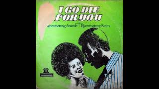 Download lagu Kyeremateng Atwede & The Kyeremateng Stars - I Go Die for You mp3 Download lagu Kyeremateng Atwede & The Kyeremateng Stars - I Go Die for You mp3
