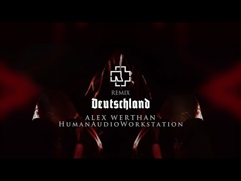 Rammstein - Deutschland (Alex Werthan & HumanAudioWorkstation Remix) [Official Video]
