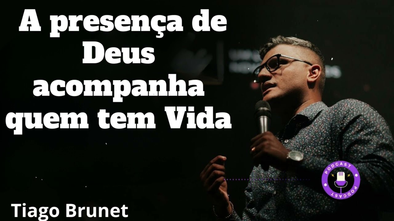 Tiago Brunet - A presença de Deus acompanha quem tem Vida