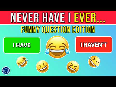 Never Have I Ever… Funny Questions Edition 😂