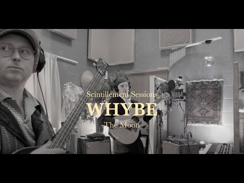 WHYBE - The Moon (Scintillement Session)