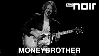 Moneybrother - Blow Him Back Into My Arms (live bei TV Noir)