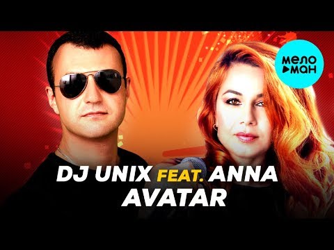 DJ UNIX feat.  ANNA -  AVATAR (Single 2020)