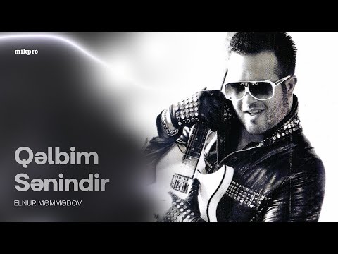 Elnur Məmmədov — Qəlbim Sənindir (Rəsmi Audio)